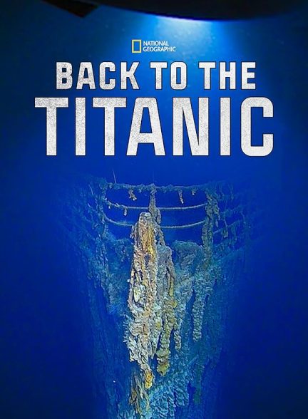 دانلود فیلم بازگشت به تایتانیک 2020 | Back to the Titanic