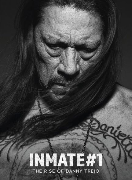 دانلود فیلم مستند زندانی شماره یک: ظهور دنی تریج Inmate #1: The Rise of Danny Trejo 2019