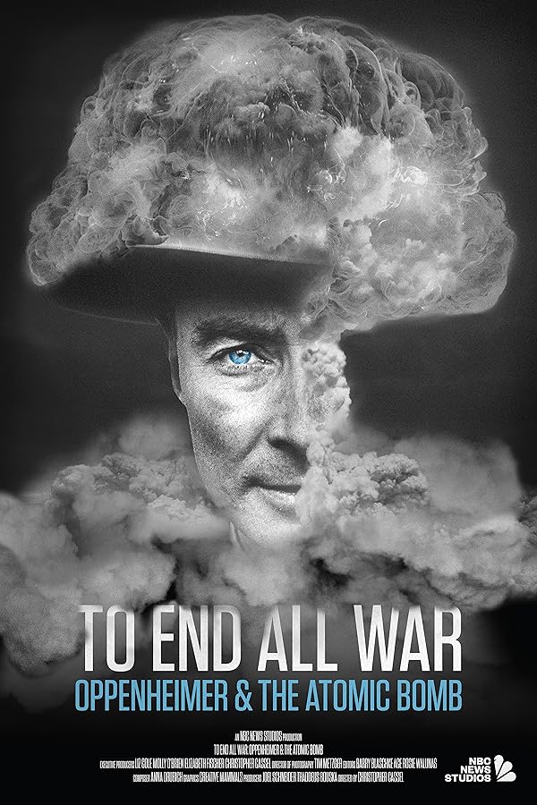 دانلود فیلم برای پایان دادن به تمام جنگ ها: اوپنهایمر و بمب اتم | To End All War: Oppenheimer & the Atomic Bomb