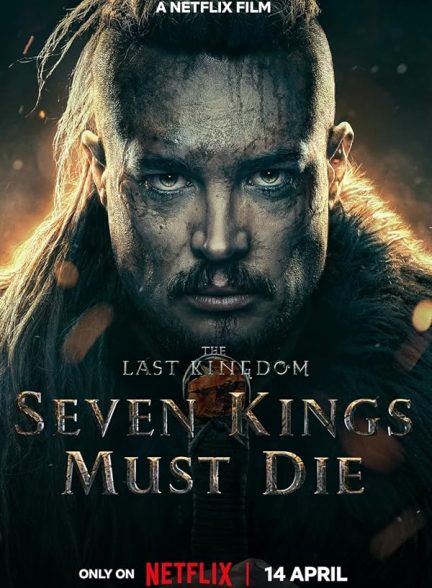 دانلود فیلم آخرین پادشاهی: هفت پادشاه باید بمیرند 2023 |The Last Kingdom: Seven Kings Must Die